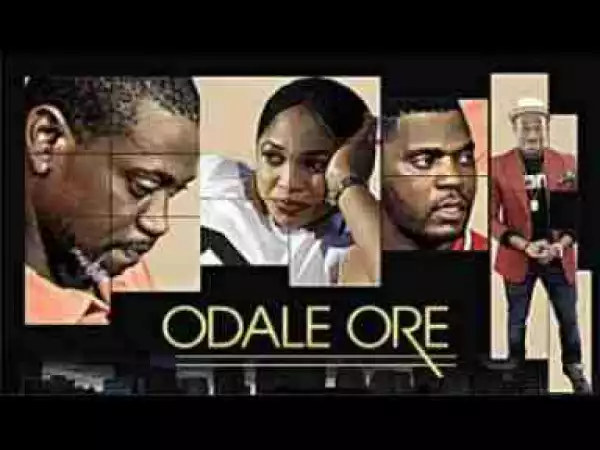 Video: ODALE ORE - Latest 2017 Yoruba Movie